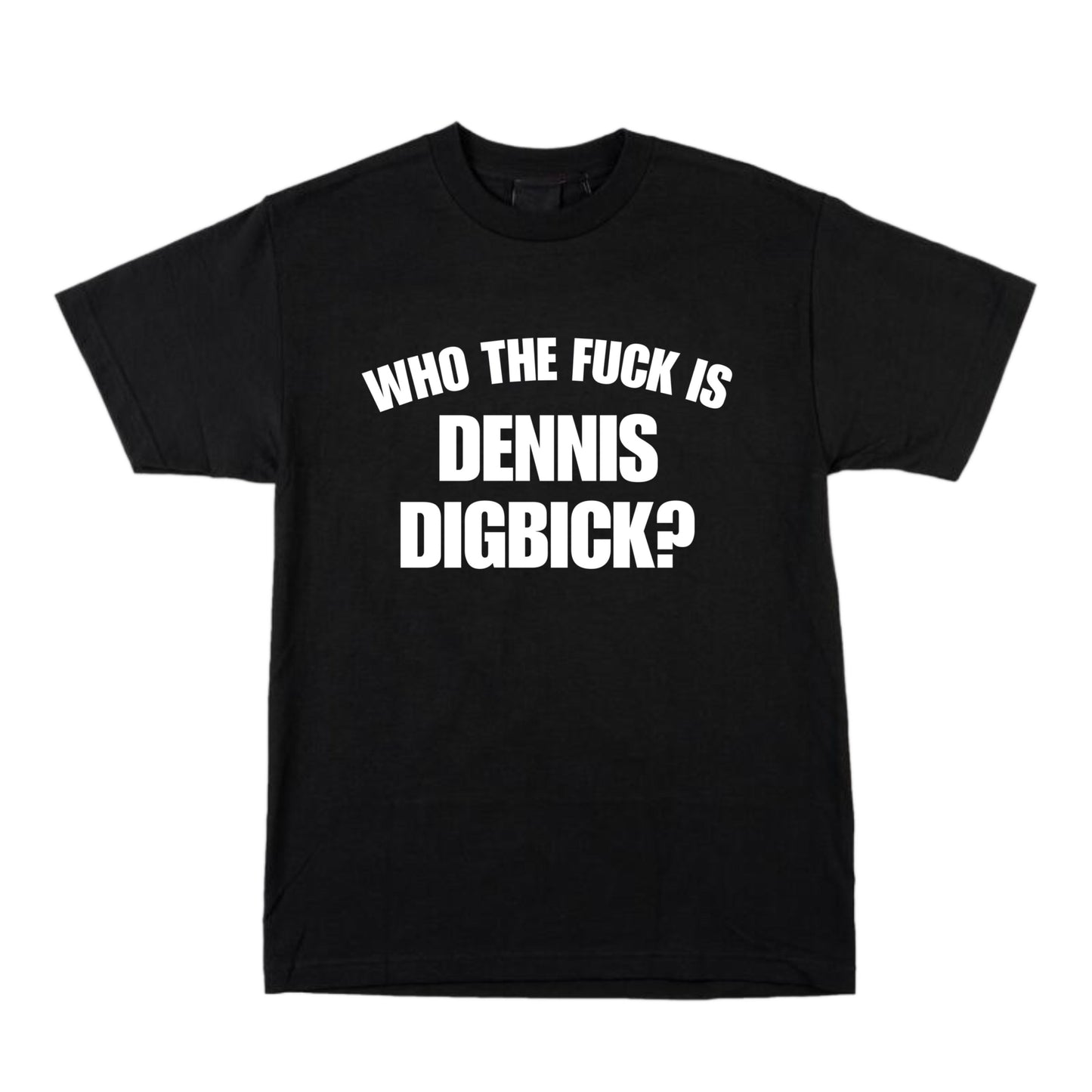 Who is Dennis Digbick Black Tee